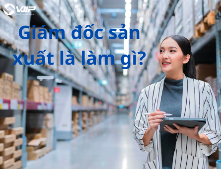 Giám đốc sản xuất là làm gì?